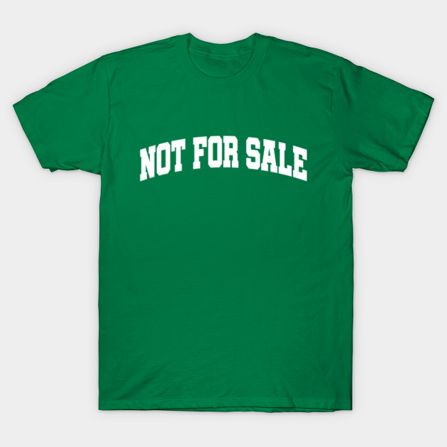 Not For Sale Not For Sale Sale TShirt TeePublic